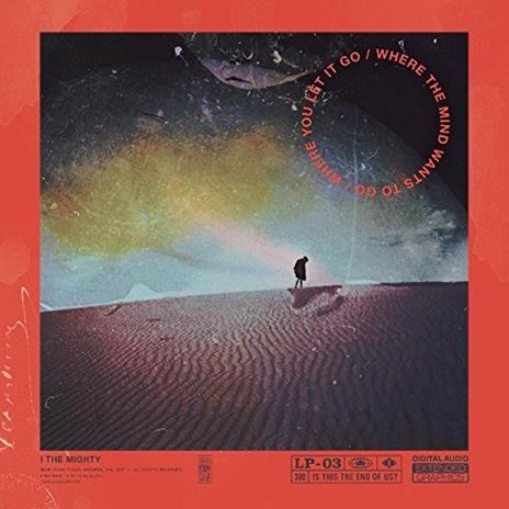 Where the Mind Wants to Go - CD Audio di I the Mighty