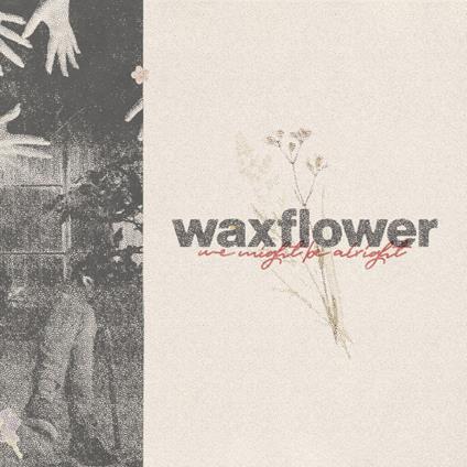 We Might Be Alright - CD Audio di Waxflower