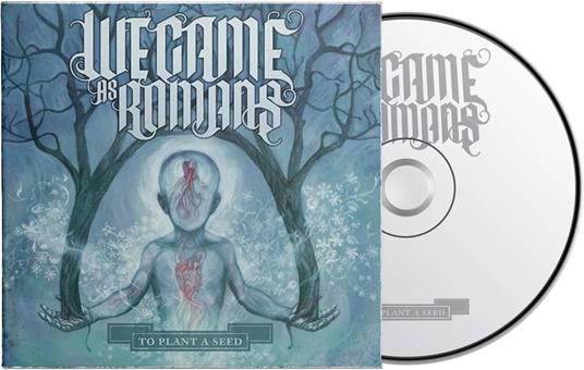 To Plant A Seed - CD Audio di We Came as Romans