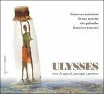Ulysses. Terra di approdi, passaggi e partenze