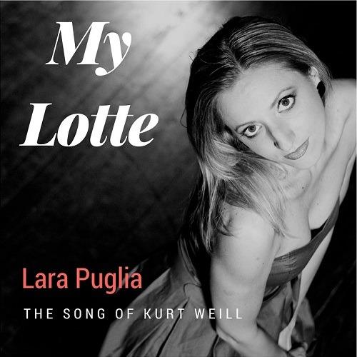 My Lotte. The Song of Kurt Weill - CD Audio di Lara Puglia