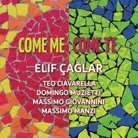Come me come te - CD Audio di Elif Caglar