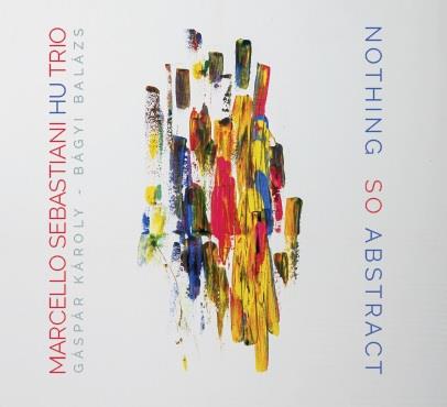 Nothing So Abstract - CD Audio di Marcello Sebastiani