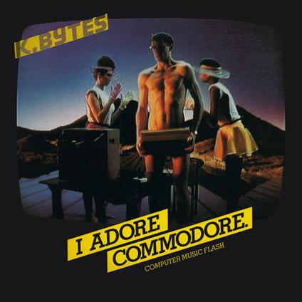 I Adore Commodore. Computer Music Flas - Vinile LP di K. Bytes
