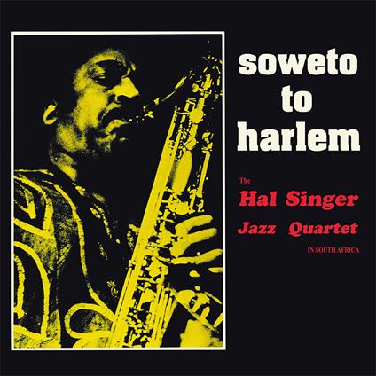 Soweto To Harlem - Vinile LP di Hal Singer Jazz Quartet