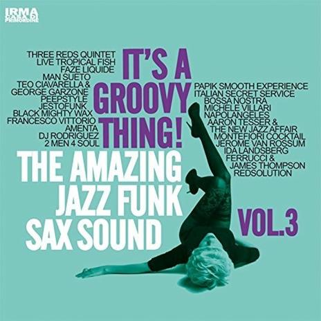 It's a Groovy Thing! Vol.3 The Amazing Jazz Funk Sax Sound - CD Audio