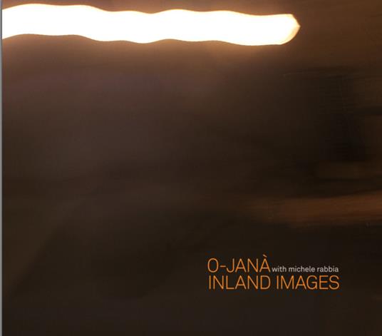 Inland Images - CD Audio di Michele Rabbia,O-Jana