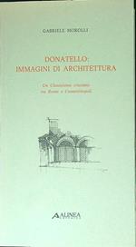 Donatello: immagini di architettura. Un Classicismo cristiano tra Roma e Costantinopoli