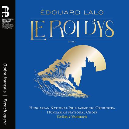 Le Roi d'Ys (2 CD + Libro) - CD Audio di Edouard Lalo,Hungarian National Philharmonic Orchestra