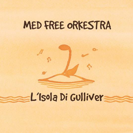 L'isola di Gulliver - CD Audio di Med Free Orkestra