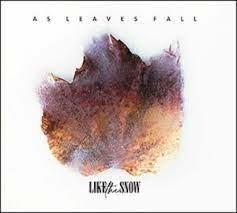 As Leaves Fall - CD Audio di Like the Snow