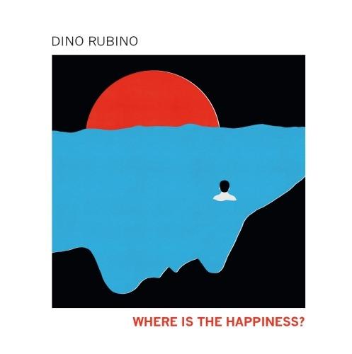 Where Is the Happines? - CD Audio di Dino Rubino