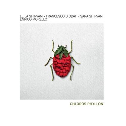Chloros Phyllon - CD Audio di Leila Shirvani