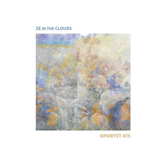 Oportet 475 - CD Audio di Ze in the Clouds