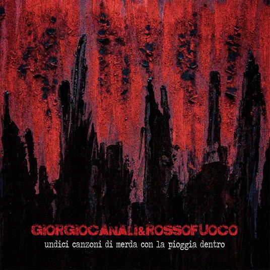 Undici canzoni di merda con la pioggia dentro - CD Audio di Giorgio Canali & Rossofuoco