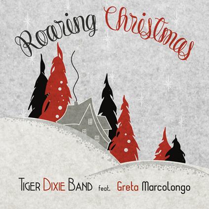 Tiger Dixie Band Feat. Greta Marcolongo - Roaring Christmas (Digipack) - CD Audio