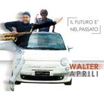Walter Aprili - Il Futuro E' Nel Passato