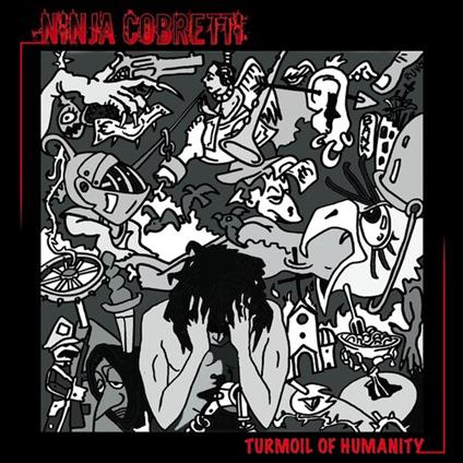 Turmoil Of Humanity - CD Audio di Ninja Cobretti