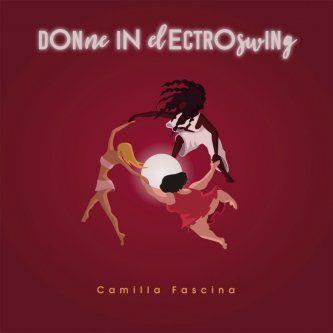 Donne in Electroswing - CD Audio di Camilla Fascina
