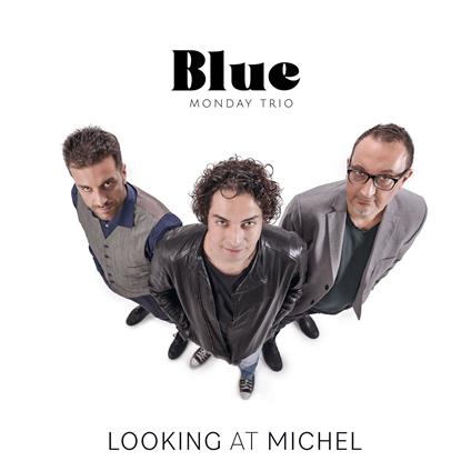 Looking At Michel - CD Audio di Blue Monday Trio