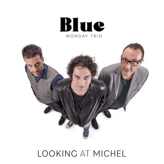 Looking At Michel - CD Audio di Blue Monday Trio
