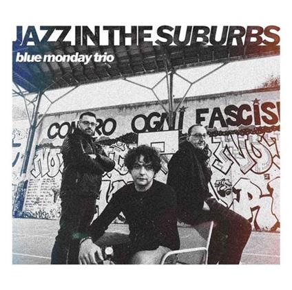 Jazz In The Suburbs - CD Audio di Blue Monday Trio