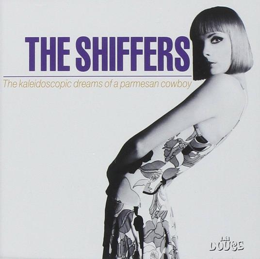 The Kaleidoscopic Dreams of a Parmesan Cowboy - CD Audio di Shiffers