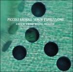 Cerco casa vista Marte - CD Audio di Piccoli animali senza espressione