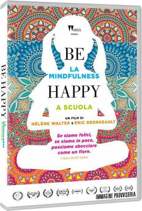 Be Happy. La Mindfulness a scuola (DVD) di Eric Georgeaul,Hélène Walter - DVD