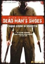 Dead Man's Shoes. Cinque giorni di vendetta