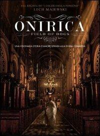 Onirica. Field of Dogs di Lech Majewski - DVD