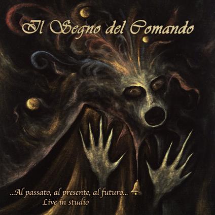 Al Passato, Al Presente, Al Futuro... - Vinile LP di Il Segno del Comando