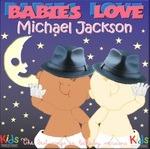 Babies Love. Michael Jackson (Kids Production) - CD Audio di Judson Mancebo