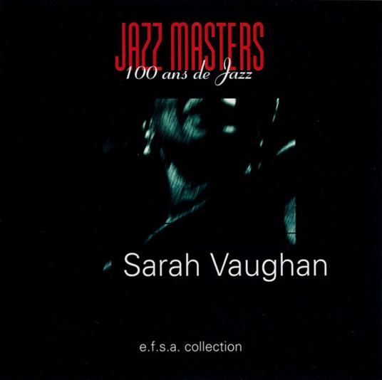 Jazz Masters. 100 Ans De Jazz - CD Audio di Sarah Vaughan