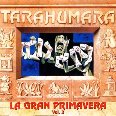 La Gran Primavera Vol. 3 - CD Audio di Tarahumara