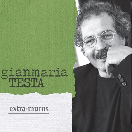 Extra Muros (New Edition) - CD Audio di Gianmaria Testa