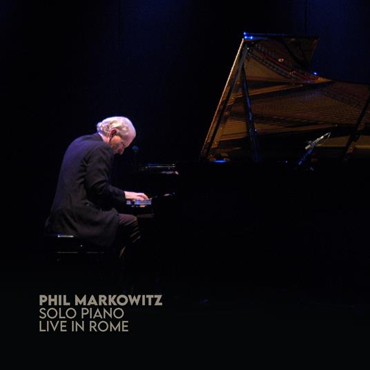 Solo Piano. Live in Rome - CD Audio di Phil Markovitz - 2