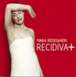 Recidiva + - CD Audio di Mara Redeghieri