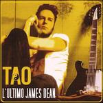 L'ultimo James Dean - CD Audio di Tao