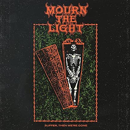 Suffer, Then We're Gone (Green-Orange Vinyl) - Vinile LP di Mourn the Light