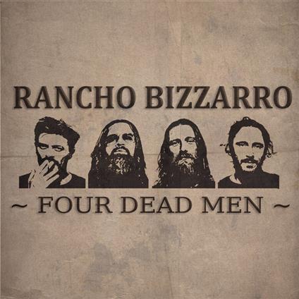 Four Dead Men - CD Audio di Rancho Bizzarro