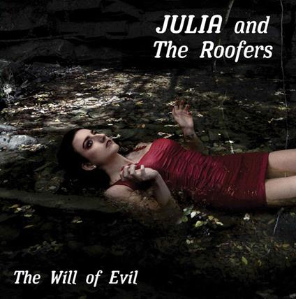 Will of Evil - CD Audio di Julia and the Roofer