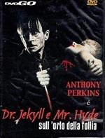 Dr. Jekyll e Mr. Hyde sull'orlo della follia
