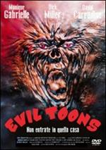 Evil Toons. Non entrate in quella casa... (DVD)