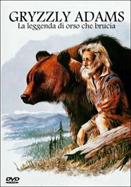 Grizzly Adams. La leggenda di orso che brucia (DVD)