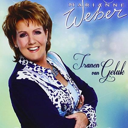 Tranen Van Geluk - CD Audio di Marianne Weber