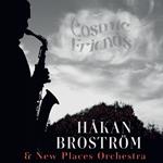Hakan Brostrom & New Places Orchestra - Cosmic Friends