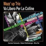 Va libero per le colline - CD Audio di Wazz'Up Trio