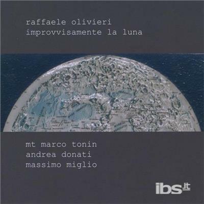 Improvvisamente la luna - CD Audio di Raffaele Olivieri