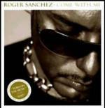 Come with me - CD Audio di Roger Sanchez